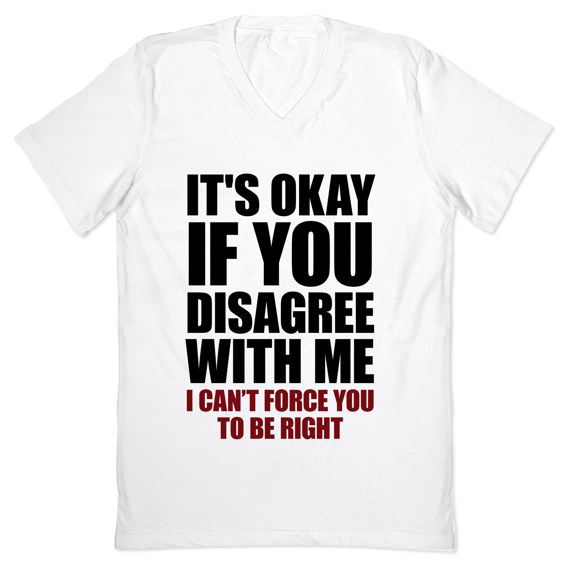 It's Okay If You Disagree With Me V-Neck